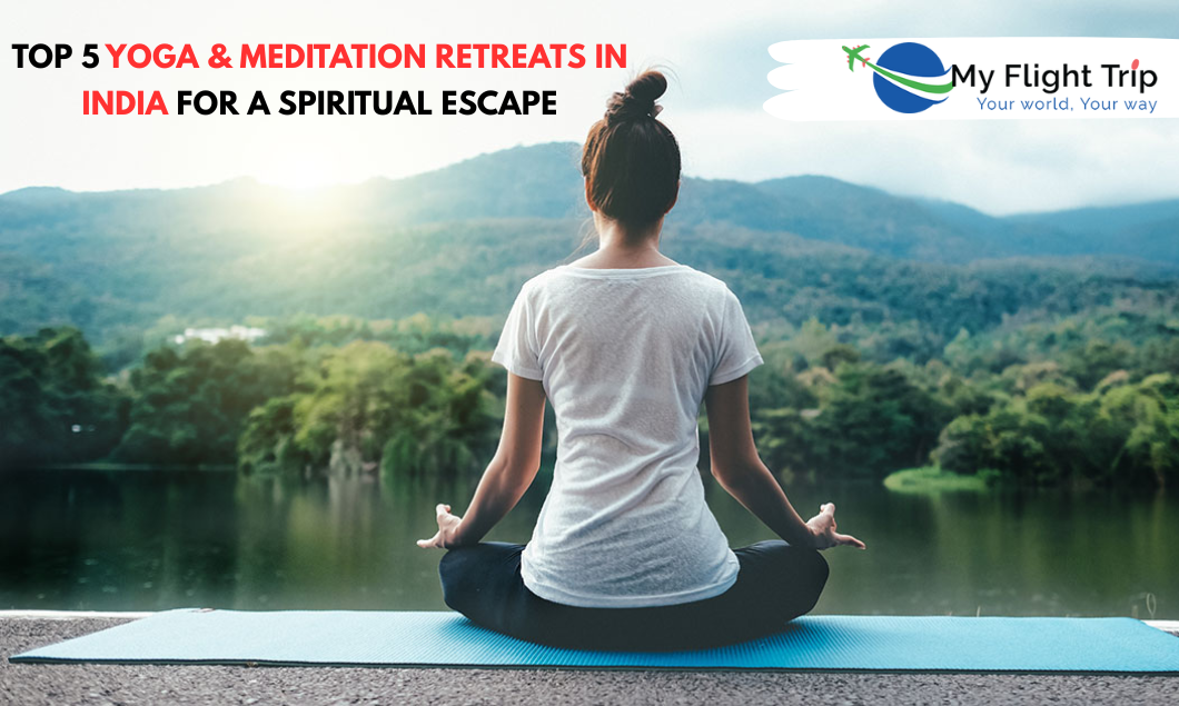 Top 5 Yoga & Meditation Retreats in India for a Spiritual Escape Top 5 Yoga & Meditation Retreats in India for a Spiritual Escape