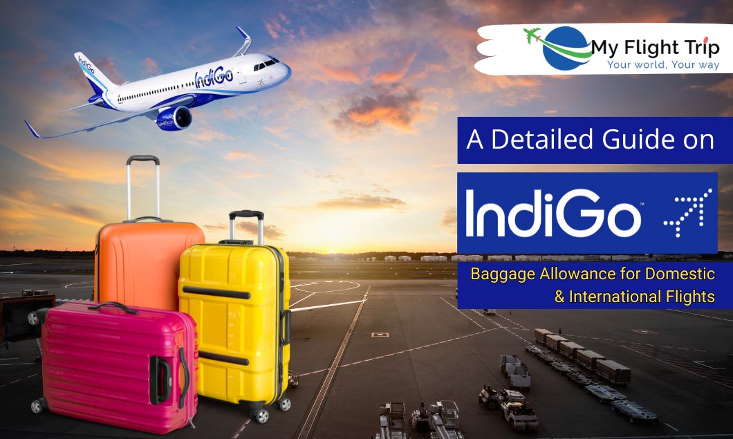 A Detailed Guide on IndiGo Baggage Allowance for Domestic & International Flights A Detailed Guide on IndiGo Baggage Allowance for Domestic & International Flights